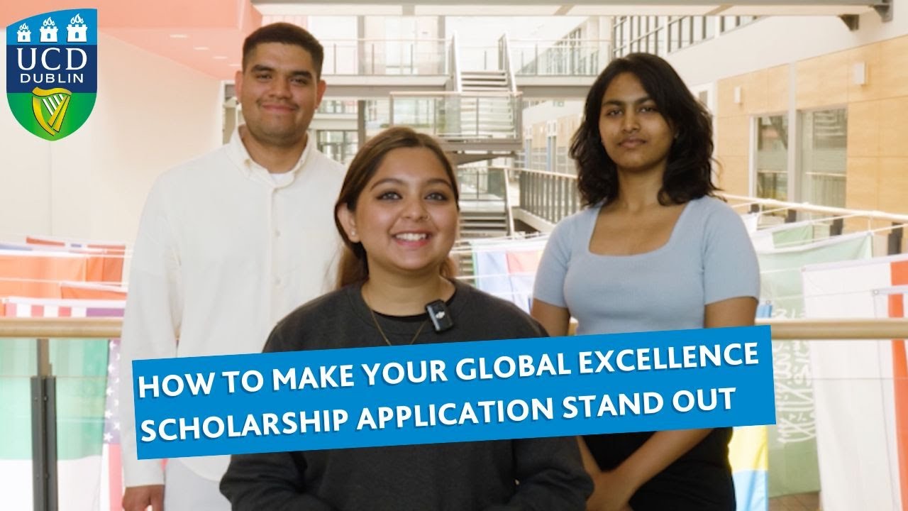 How to Make Your Global Excellence Scholarship Application Stand Out | UCD Global