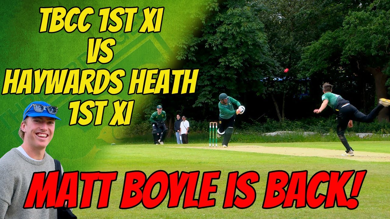 MATT BOYLE IS BACK! Three Bridges Cricket Club 1st XI vs Haywards Heath 1st XI | Cricket Highlights
