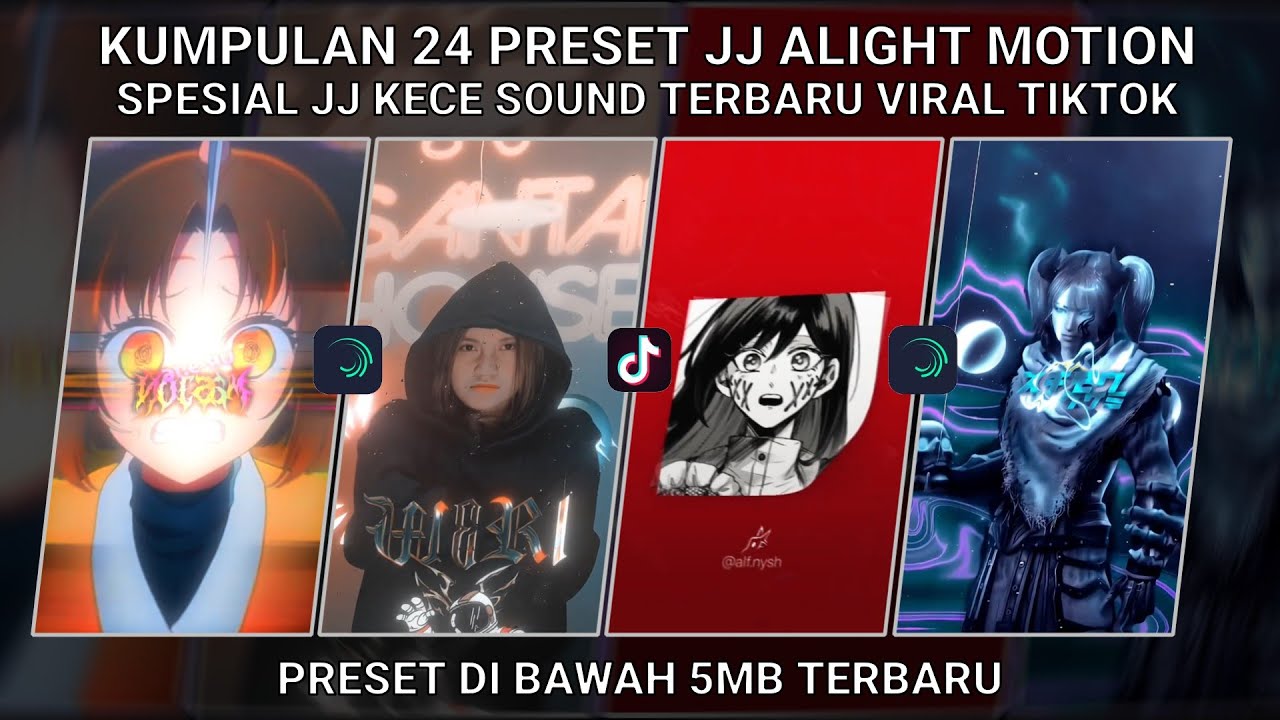 KUMPULAN 24 PRESET JJ ALIGHT MOTION SPESIAL JJ KECE SOUND TERBARU VIRAL TIKTOK | PRESET DI BAWAH 5MB