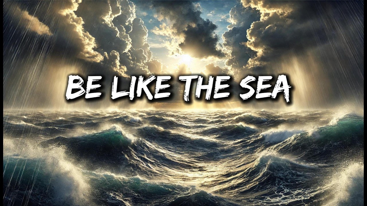 Be Like the Sea - A Song About Resilience, Strength, and Overcoming (Lyrics)