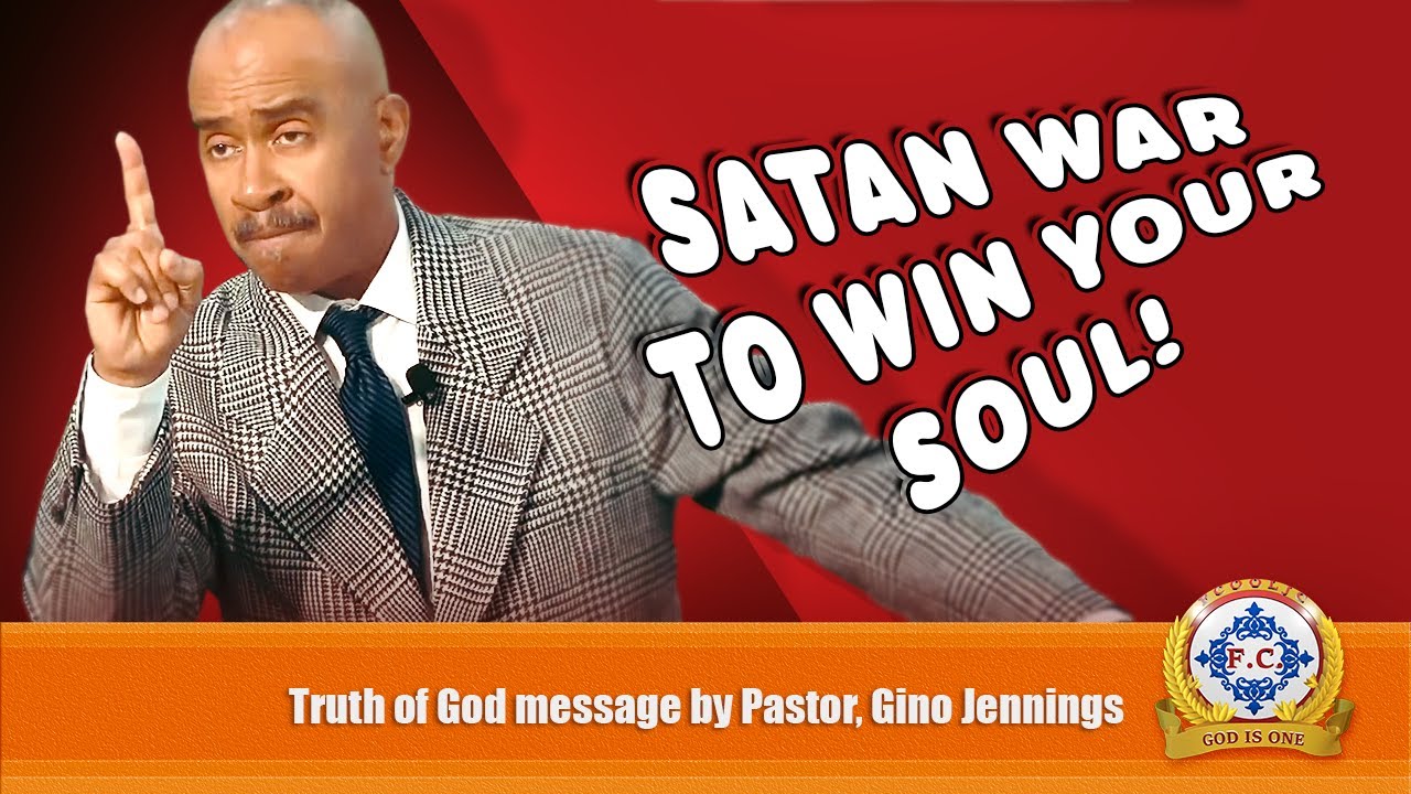 Satan War To Win Your Soul! Pastor, Gino Jennings