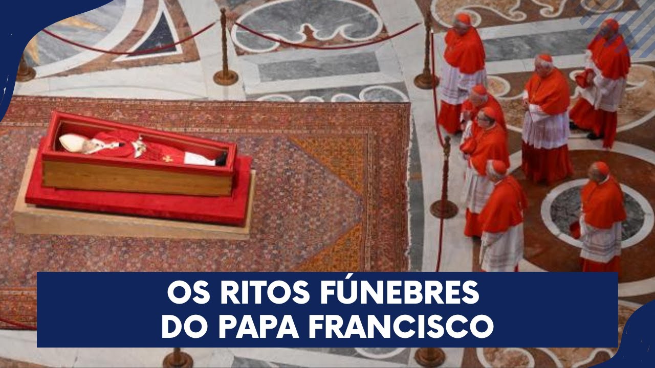 OS RITOS FÚNEBRES DO PAPA FRANCISCO