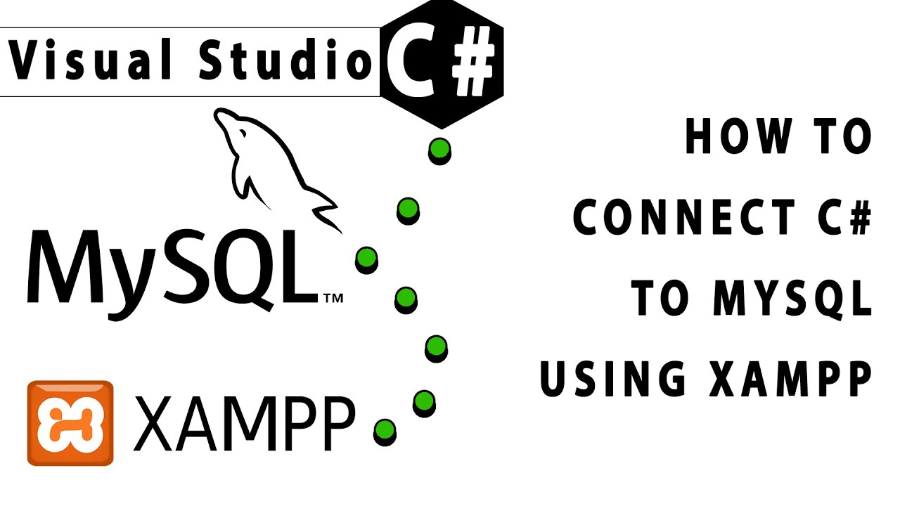 C# How to Connect to MySQL with C# Visual Studio and How to Install XAMPP
