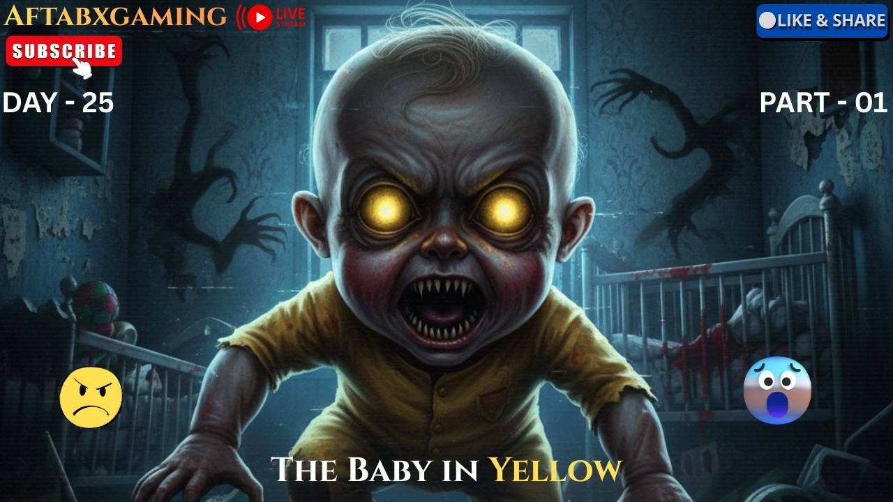 The baby in yellow Gameplay || Live Streaming || Horror Gameplay || AftabXGaming II DAY 25 PART - 01