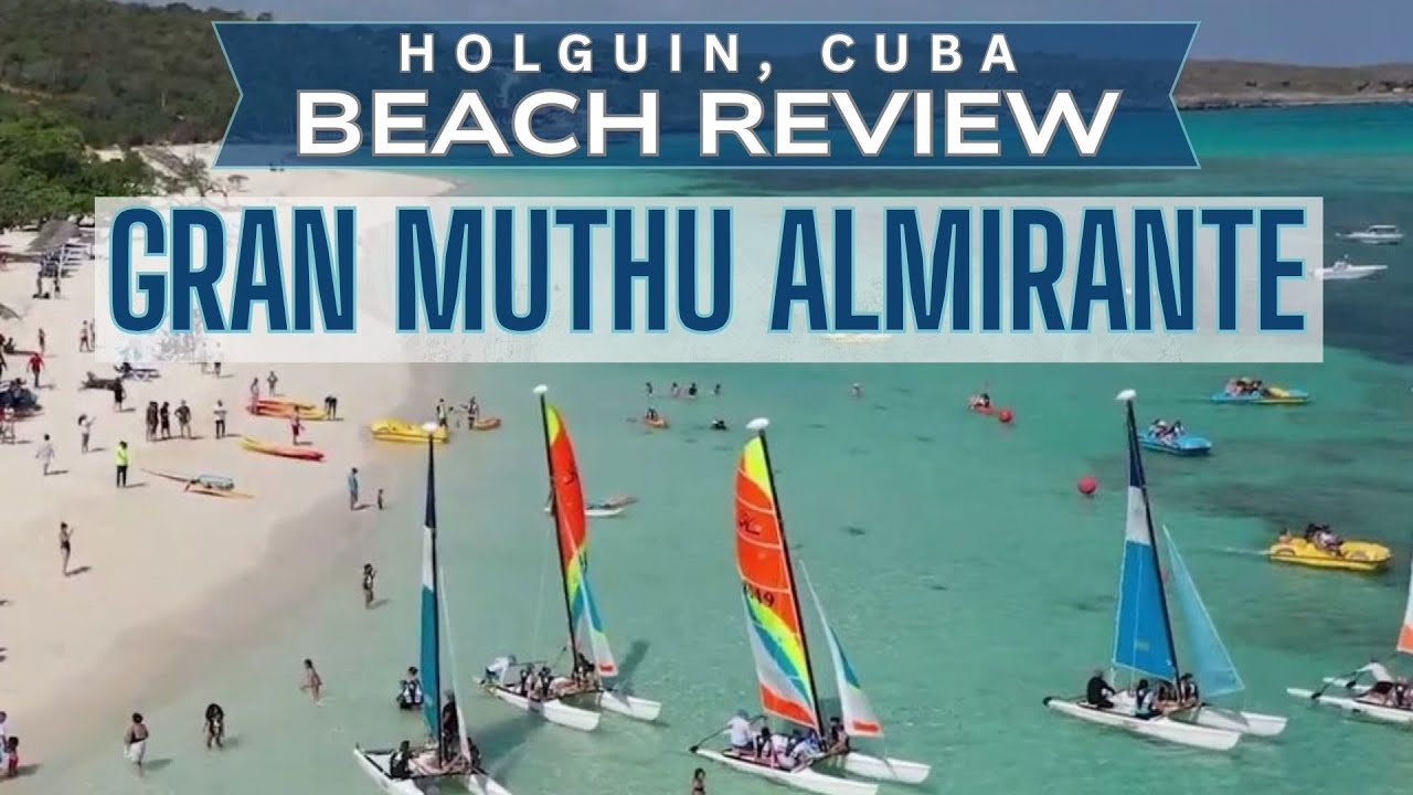 Gran Muthu Almirante Holguin Cuba | Rum, Beach and a Catamaran Ride