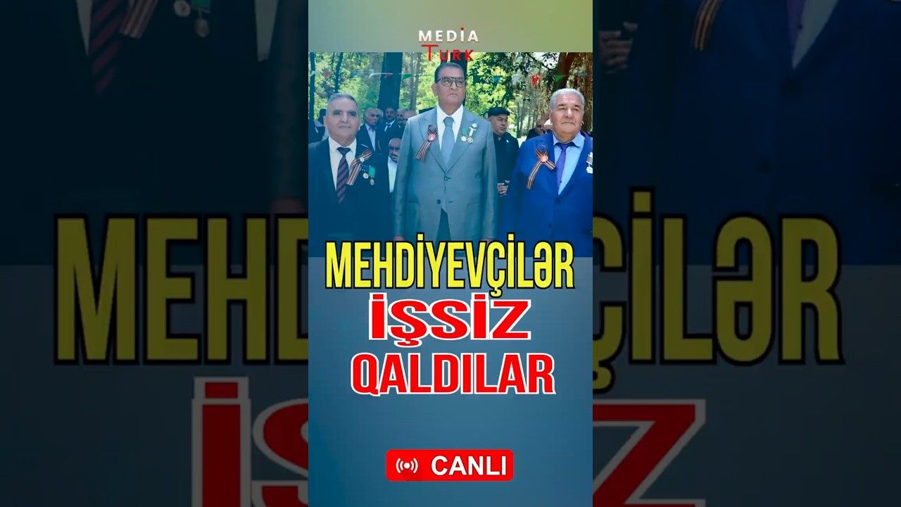 Mehdiyev&ccedil;ilər işsiz qaldılar: &Ouml;vladları qovuldular - Media Turk TV #mediaturk #canlıyayım #d&uuml;nya