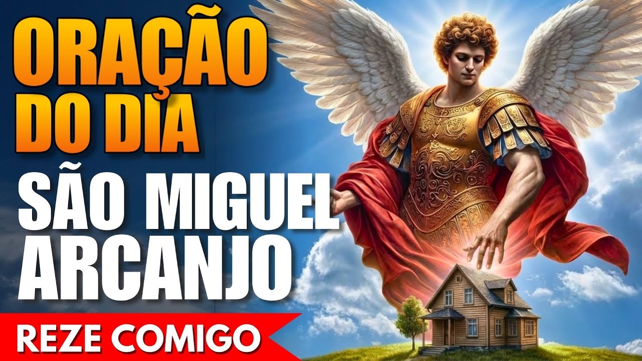 Oração de Hoje a São Miguel Arcanjo - Reze Comigo!