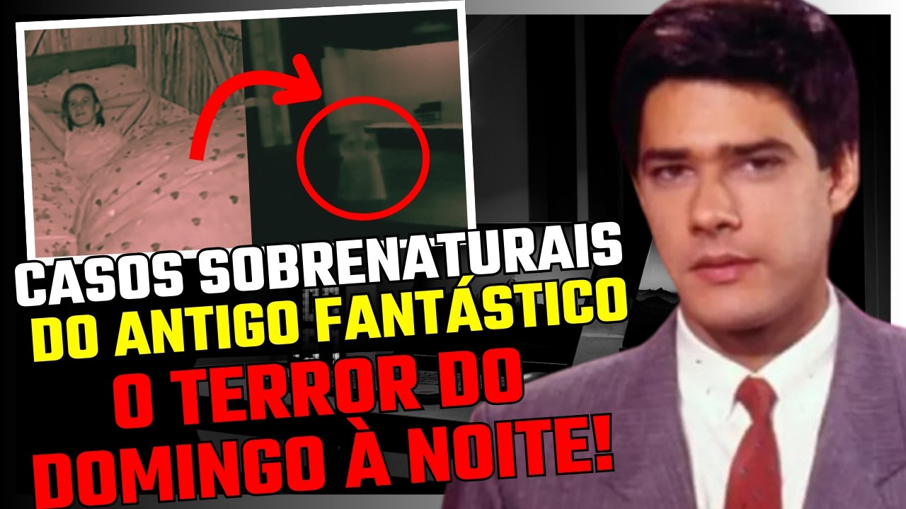 (PARTE 3) CASOS SOBRENATURAIS DO FANTÁSTICO NOS ANOS 80 E 90 👻 - O MEDO DO DOMINGO À NOITE!