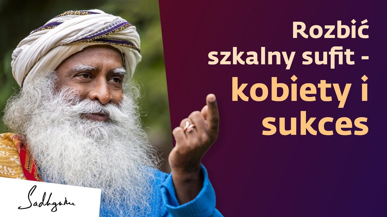 Rozbić szklany sufit - kobiety i sukces | Sadhguru Polska
