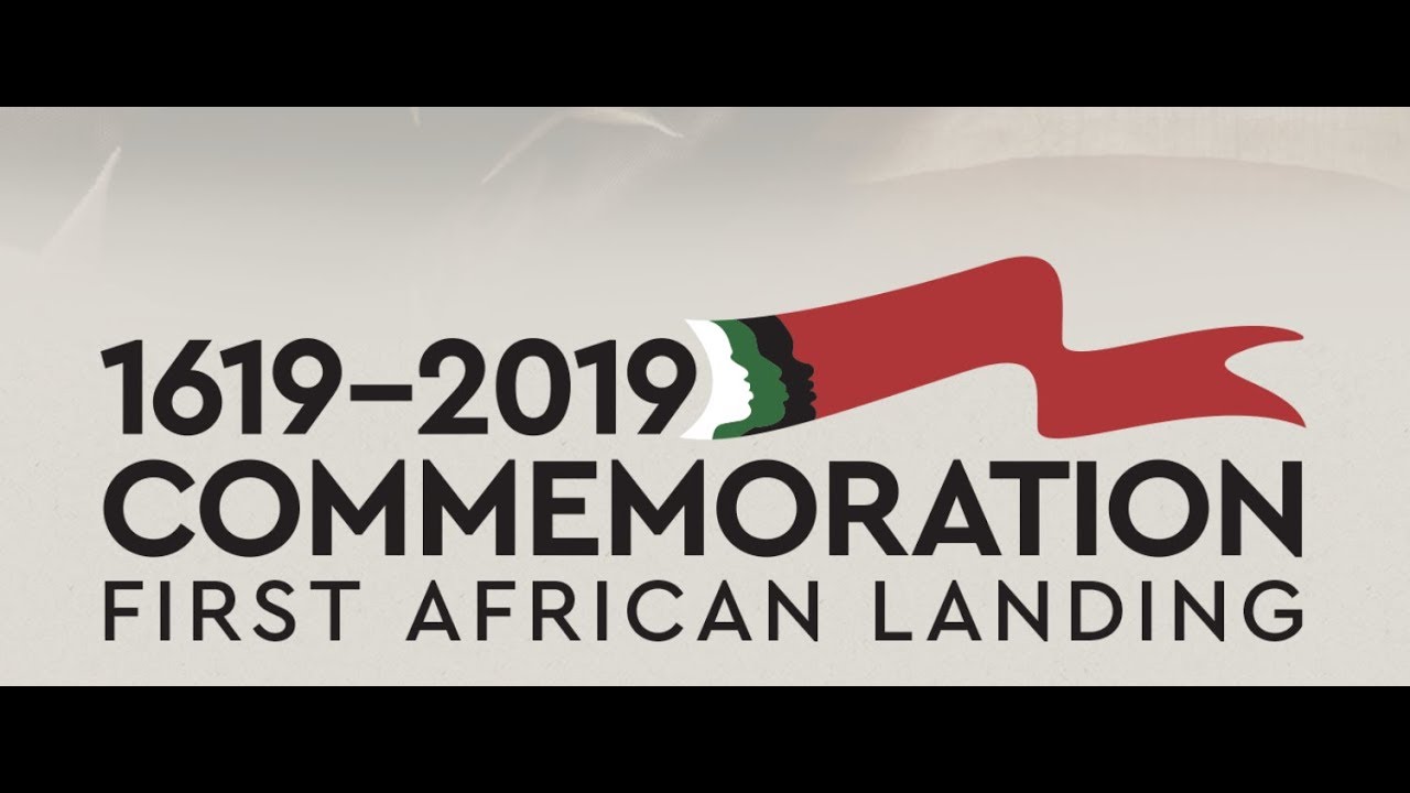 1619 - 2019 marks the 400th Anniversary of the 1st enslave Africans landing at Point Comfort.