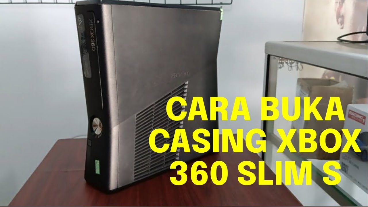 tutorial / cara membuka casing xbox 360 slim S / DISSAMBLING xbox 360 case.