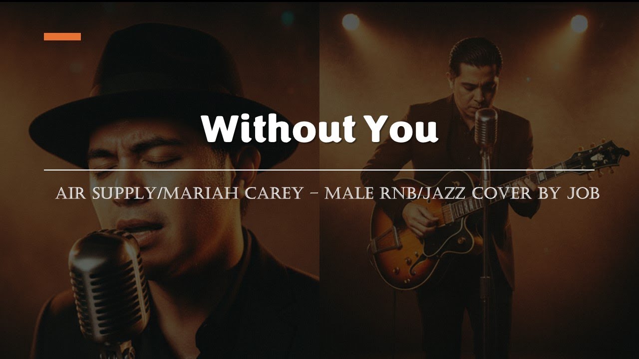 Without You - Air Supply/Mariah Carey - Male RNB/Jazz Cover (Lyric Video)
