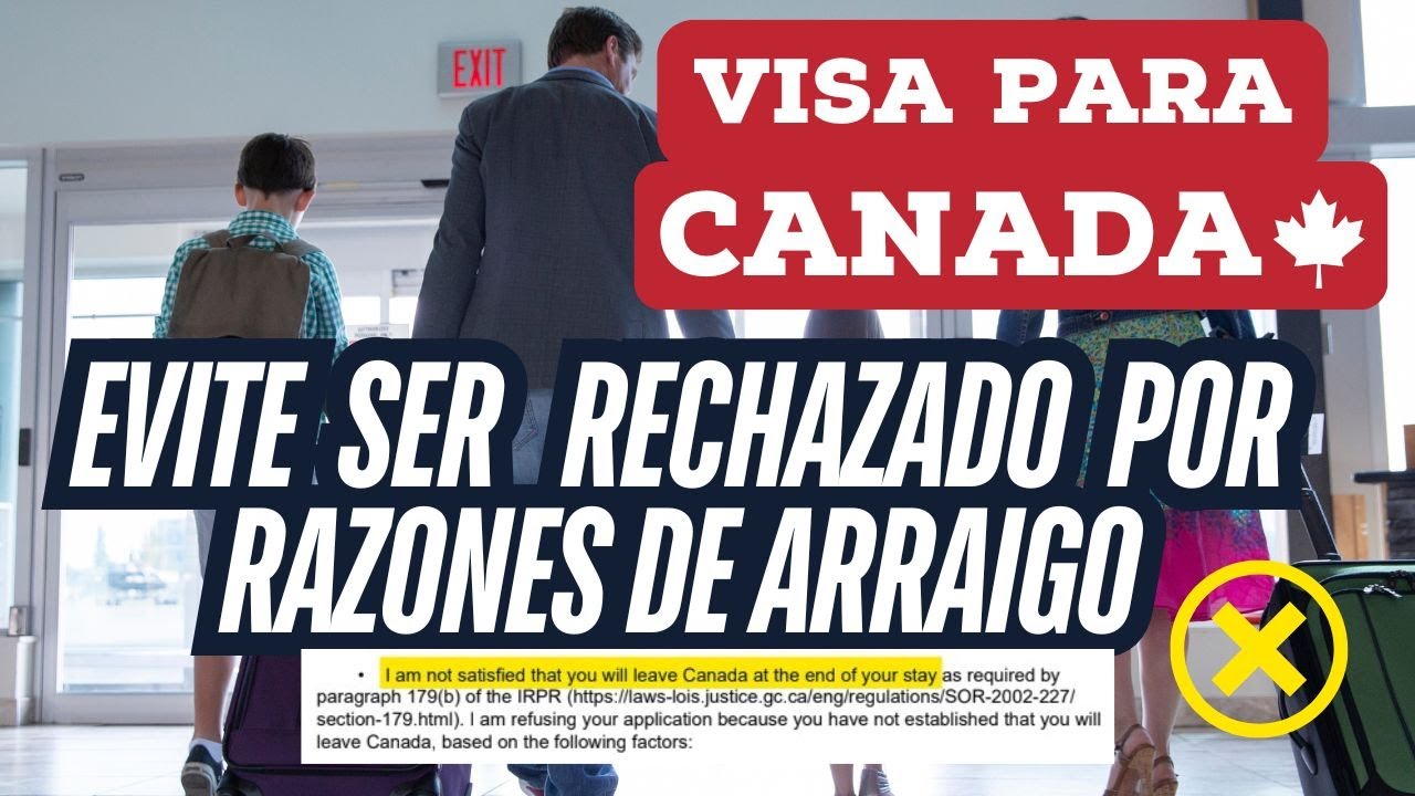 Visa Canadiense - ¿Como puedo evitar un rechazo por falta de arraigo (lazos en mi país de origen?