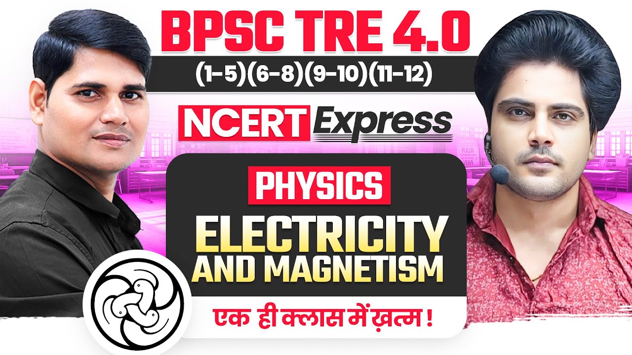 BPSC TRE 4.0 NCERT Express Physics Electricity and Magnetism by Sachin Academy Live 2pm