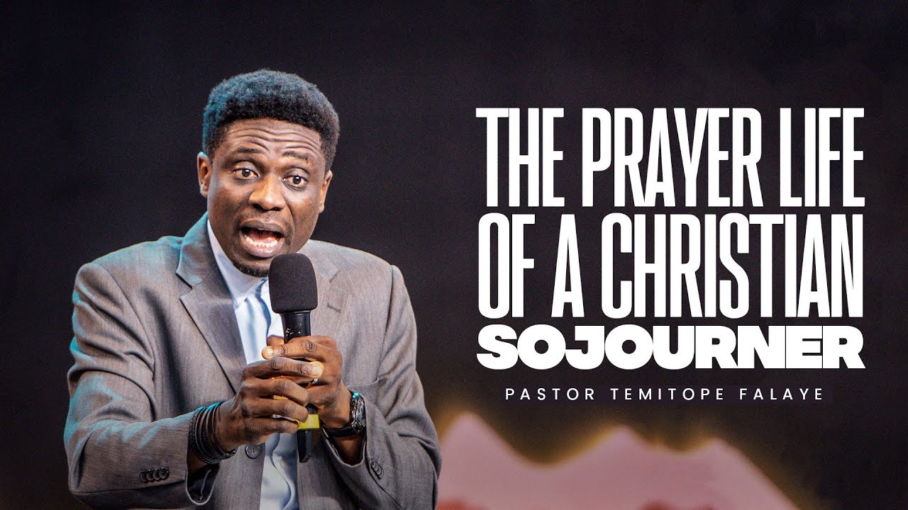 The Prayer Life of a Christian Sojourner || Sunday School || Pastor Temitope Falaye