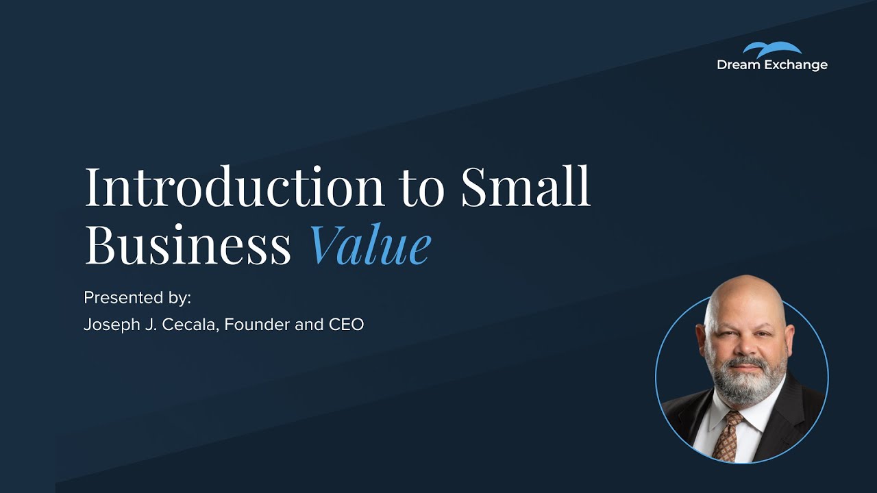 How should you value your small business? Ft. Dream Exchange Founder and CEO Joe Cecala