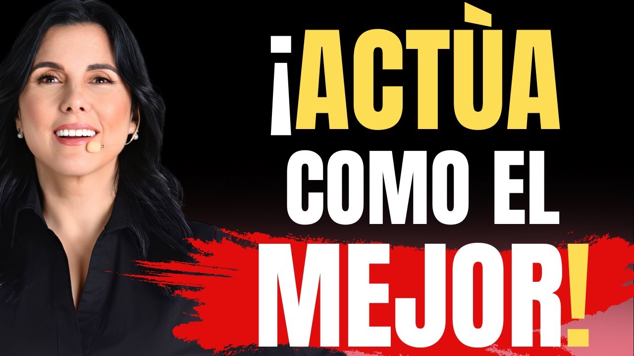 ACTÚA como si Fueras el MEJOR// Margarita Pasos