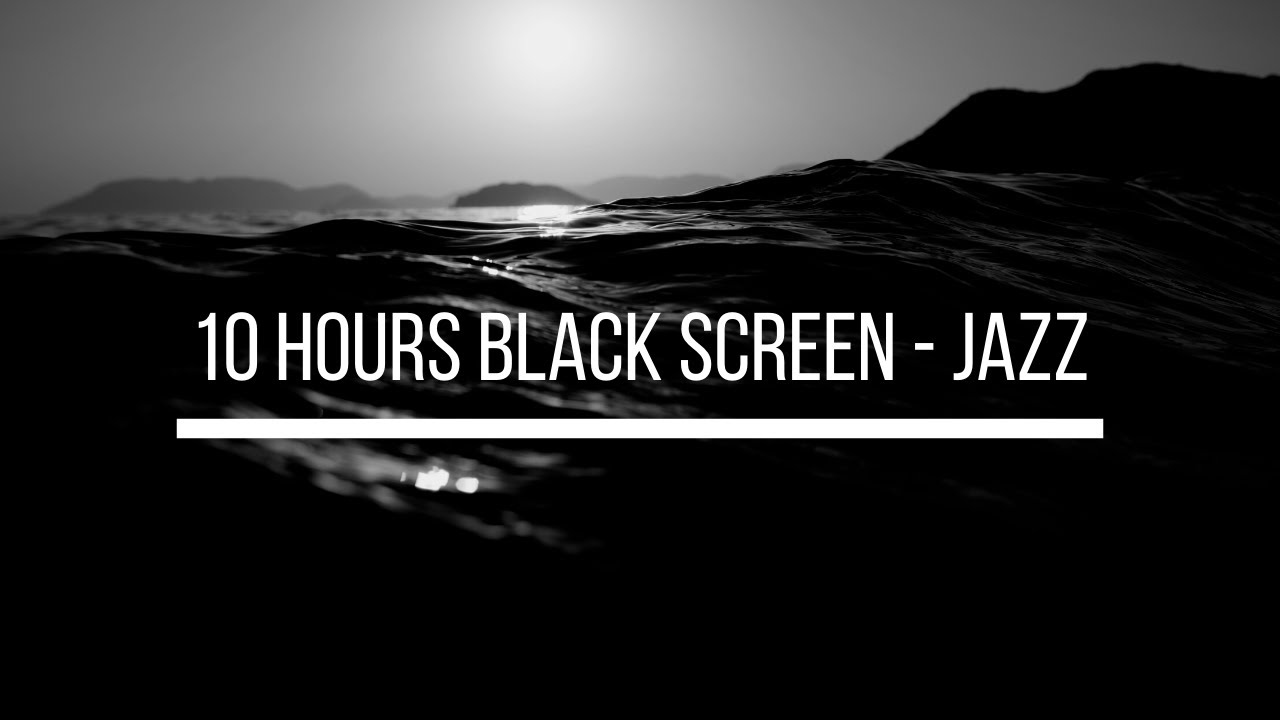 10 HOURS Jazz Music - Black Screen Music to Relax, Sleep, Meditate, do Yoga