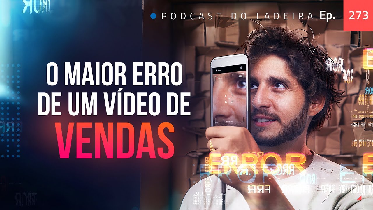 Ep. 273 - O maior erro de um vídeo de venda