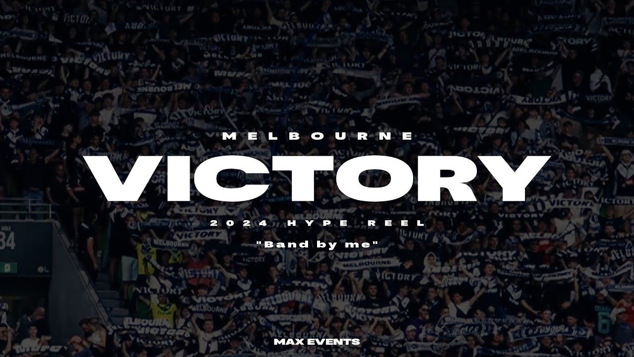 Melbourne Victory - "Band By Me" HYPE REEL 2024