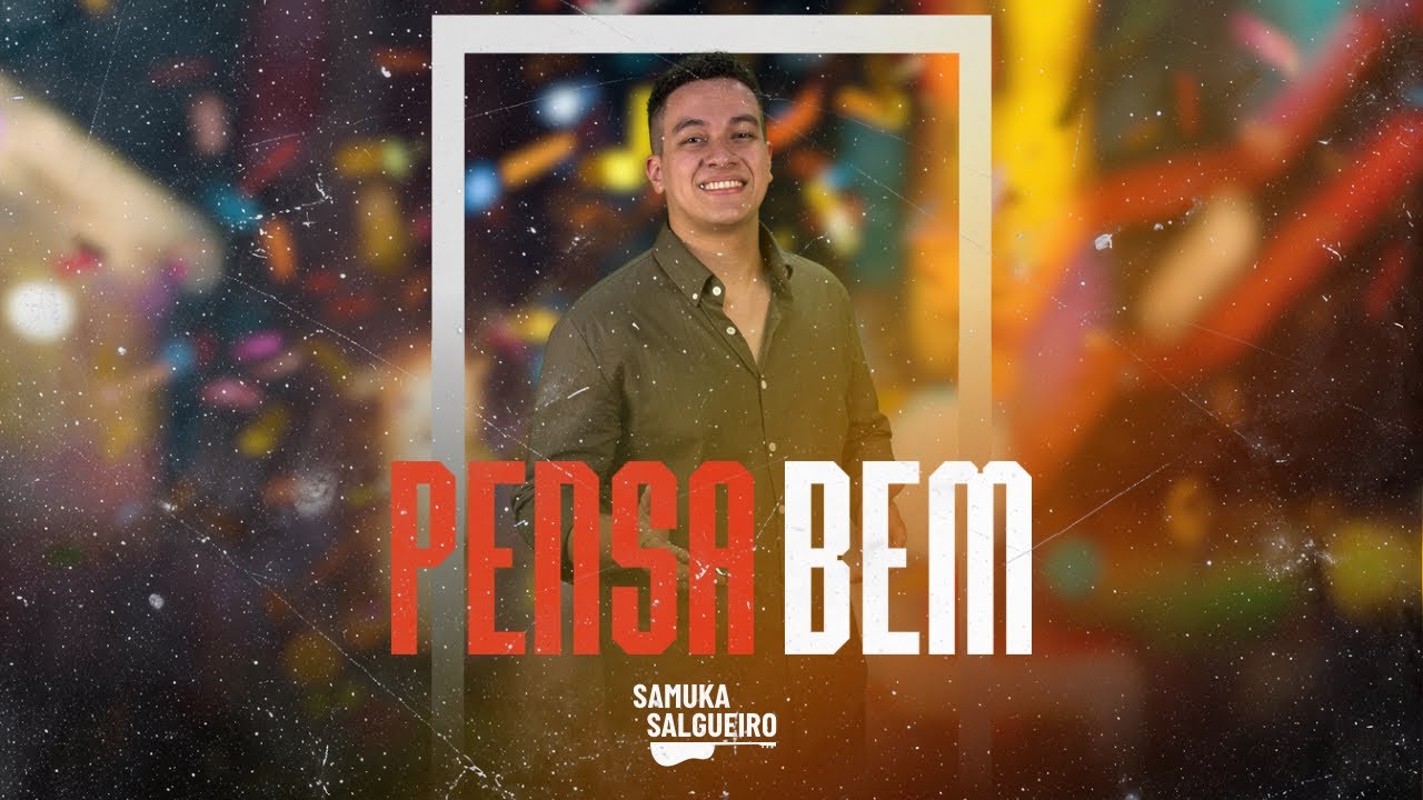 PENSA BEM - Samuka Salgueiro | V&iacute;deo oficial