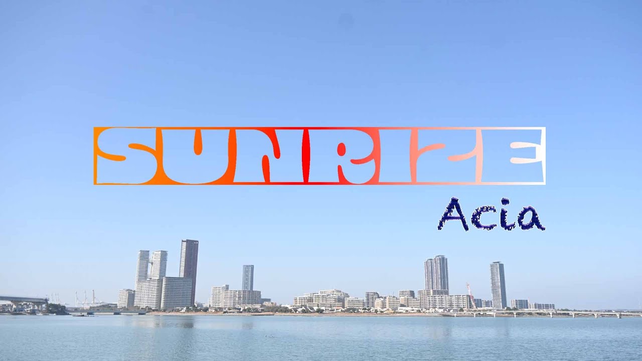 Acia『SUNRISE』MV