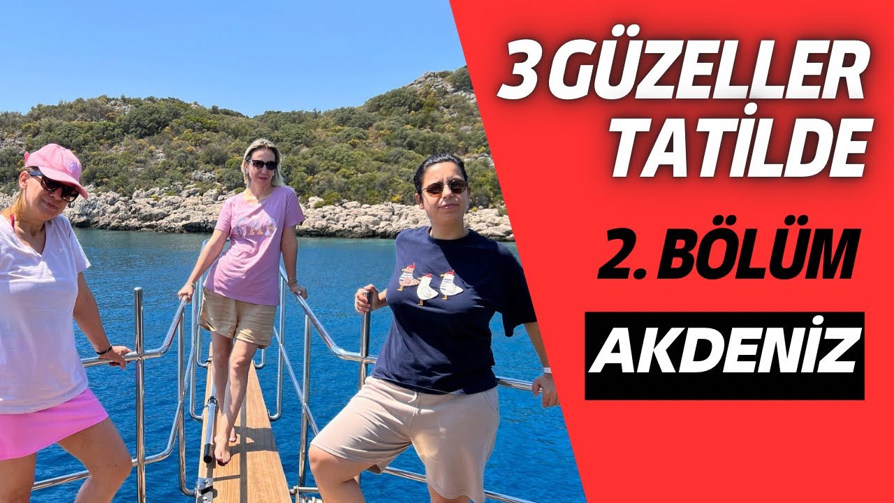 3 GÜZELLER TATİLDE - AKDENİZ 2.BÖLÜM #gözdenevk