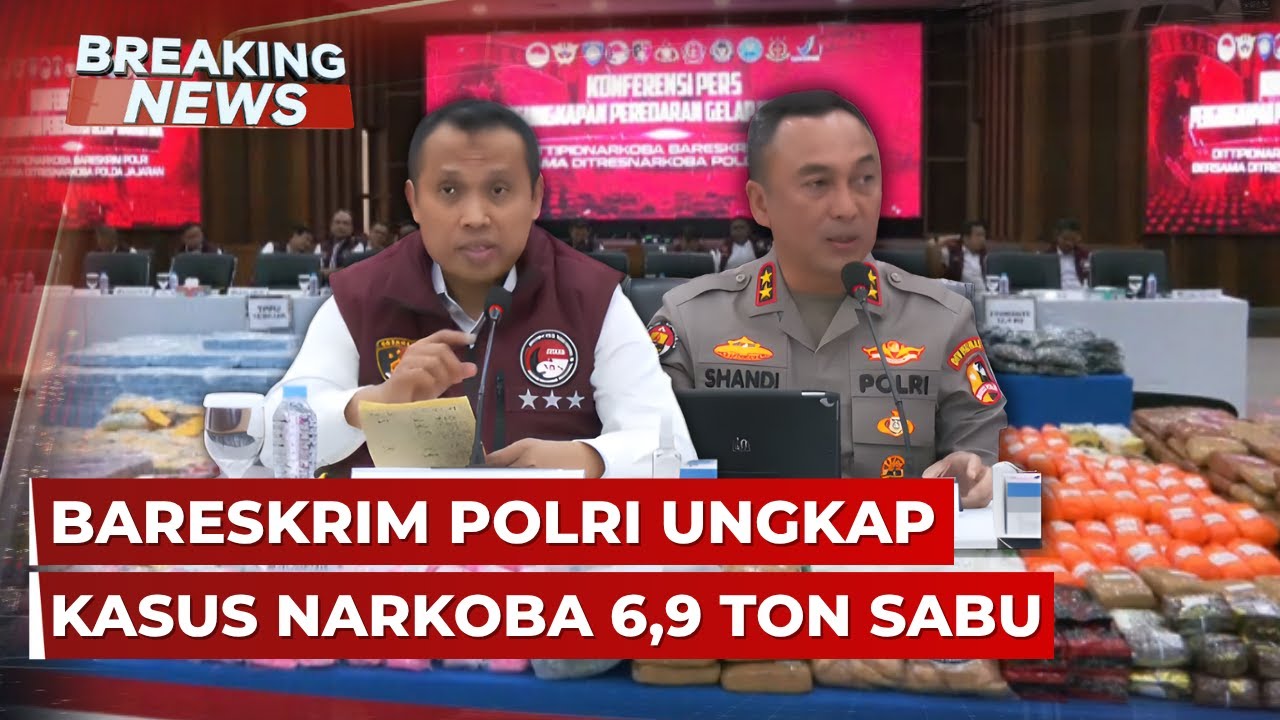 BREAKING NEWS - Bareskrim Polri Ungkap Kasus Narkoba 6,9 Ton Sabu