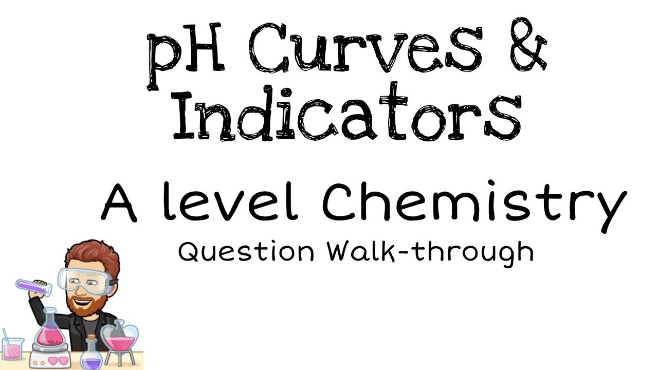 pH Curves and Indicators | A level Chemistry | Question Walkthrough
