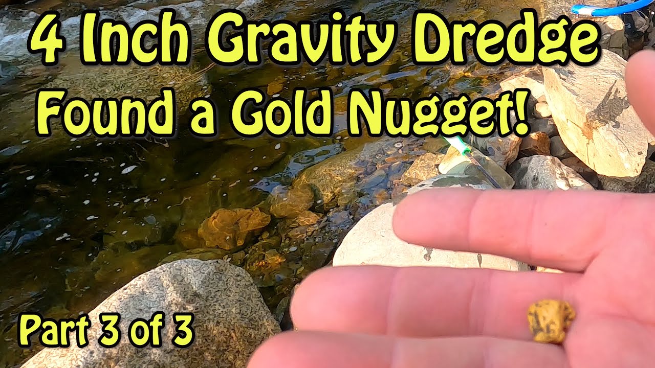 4 Inch Gravity Dredge  Part 3 of 3  Pickers and nuggets!