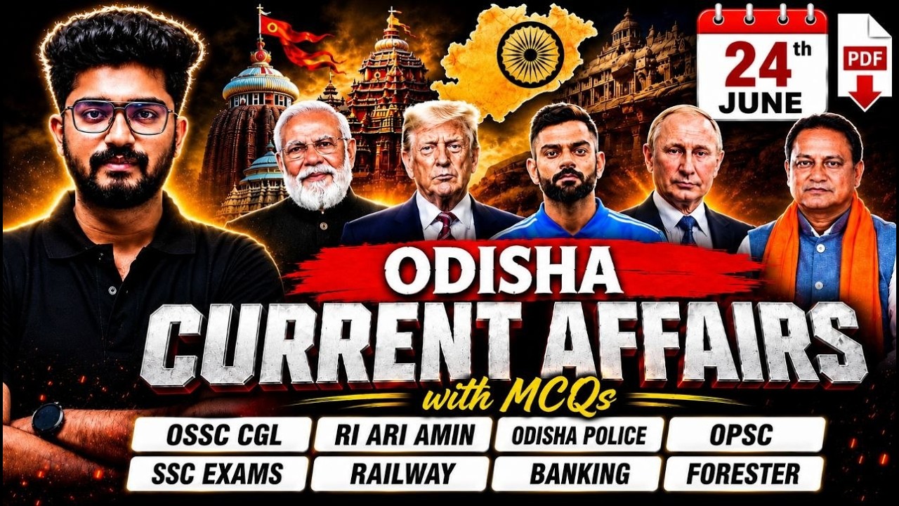 24th JUNE Current Affairs 2026 | Odisha Current Affairs For OSSC CGL, RI AMIN By Shakti Sir