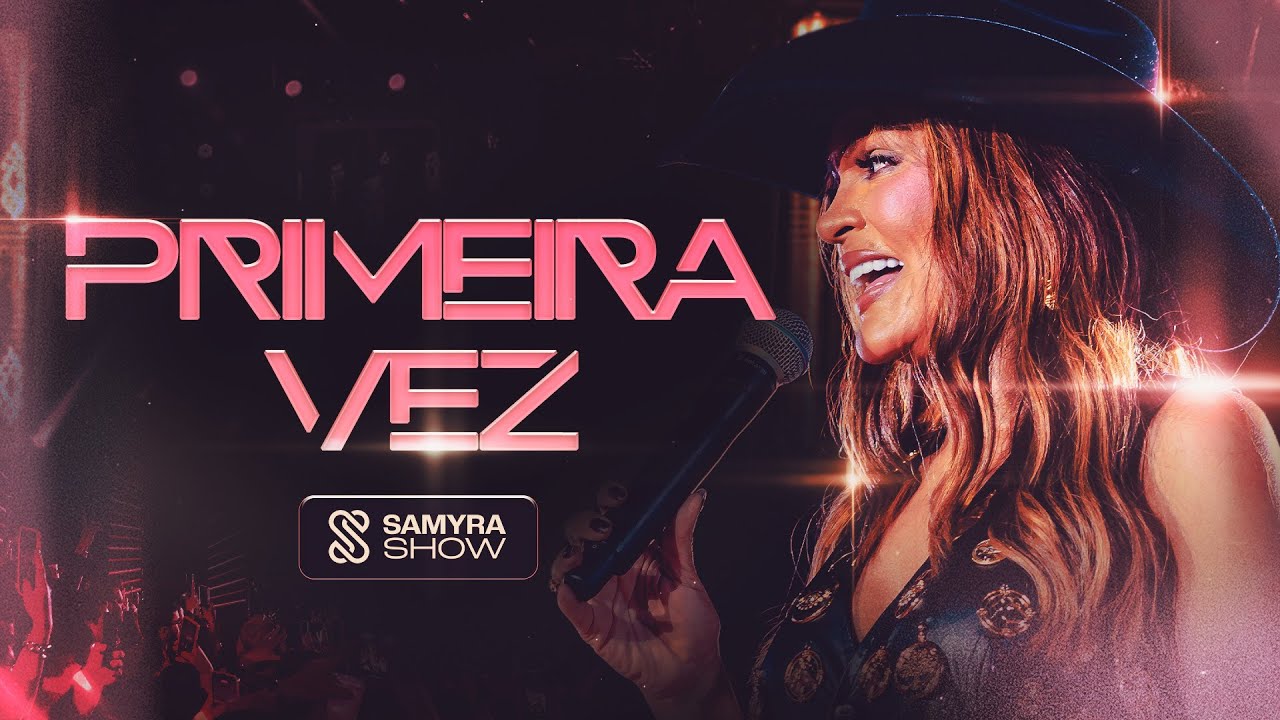Samyra Show - Primeira Vez (Clipe Oficial)