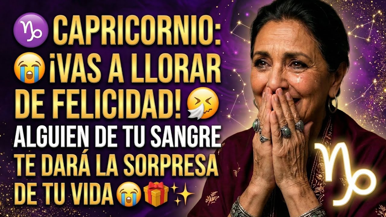 ♑ CAPRICORNIO: 😭 ¡VAS A LLORAR DE FELICIDAD!🤧 ALGUIEN DE TU SANGRE TE DARÁ LA SORPRESA DE TU VIDA 🎁✨