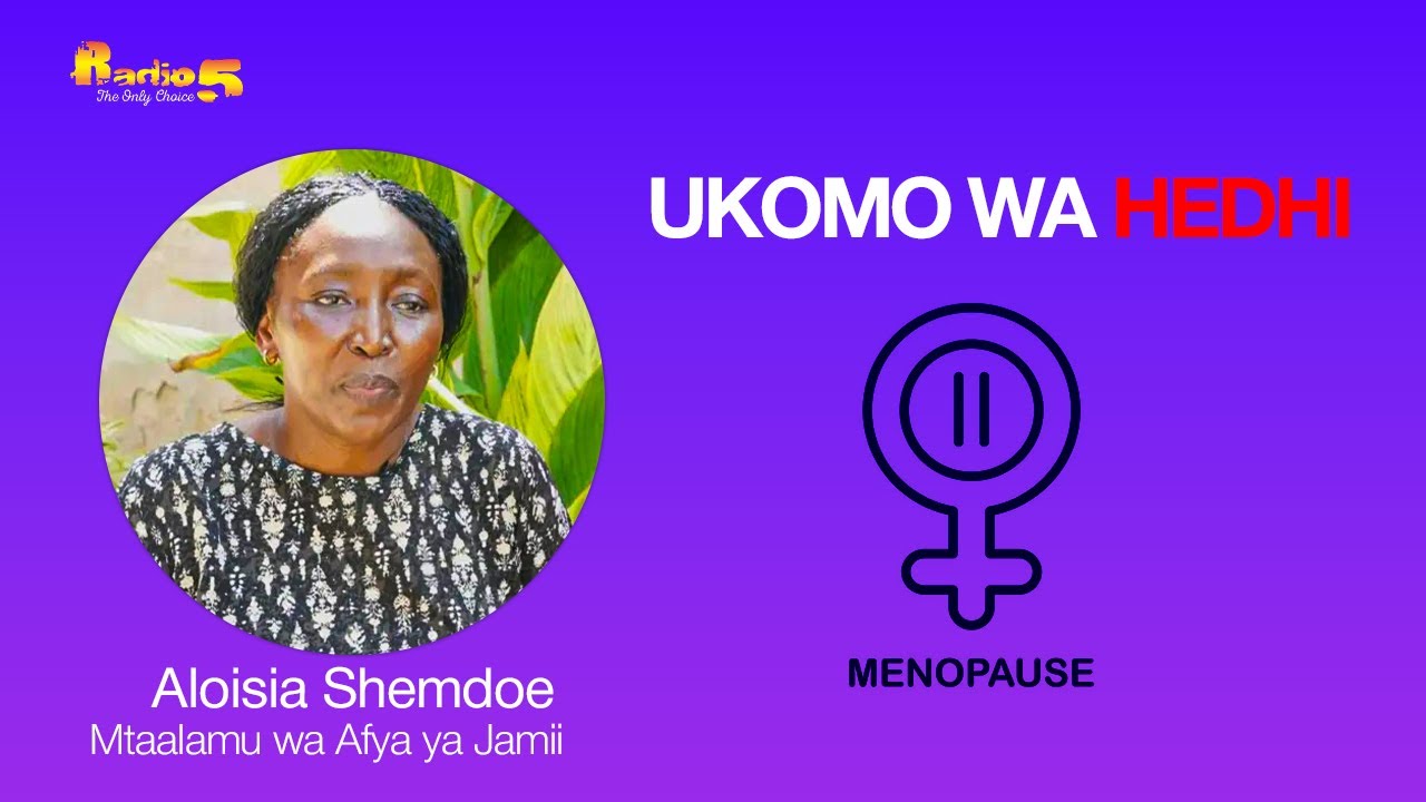 Zijue Dalili za Ukomo Wa Hedhi (Menopause) na Aloisia Shemdoe ndani ya GTZ ya Radio 5 FM