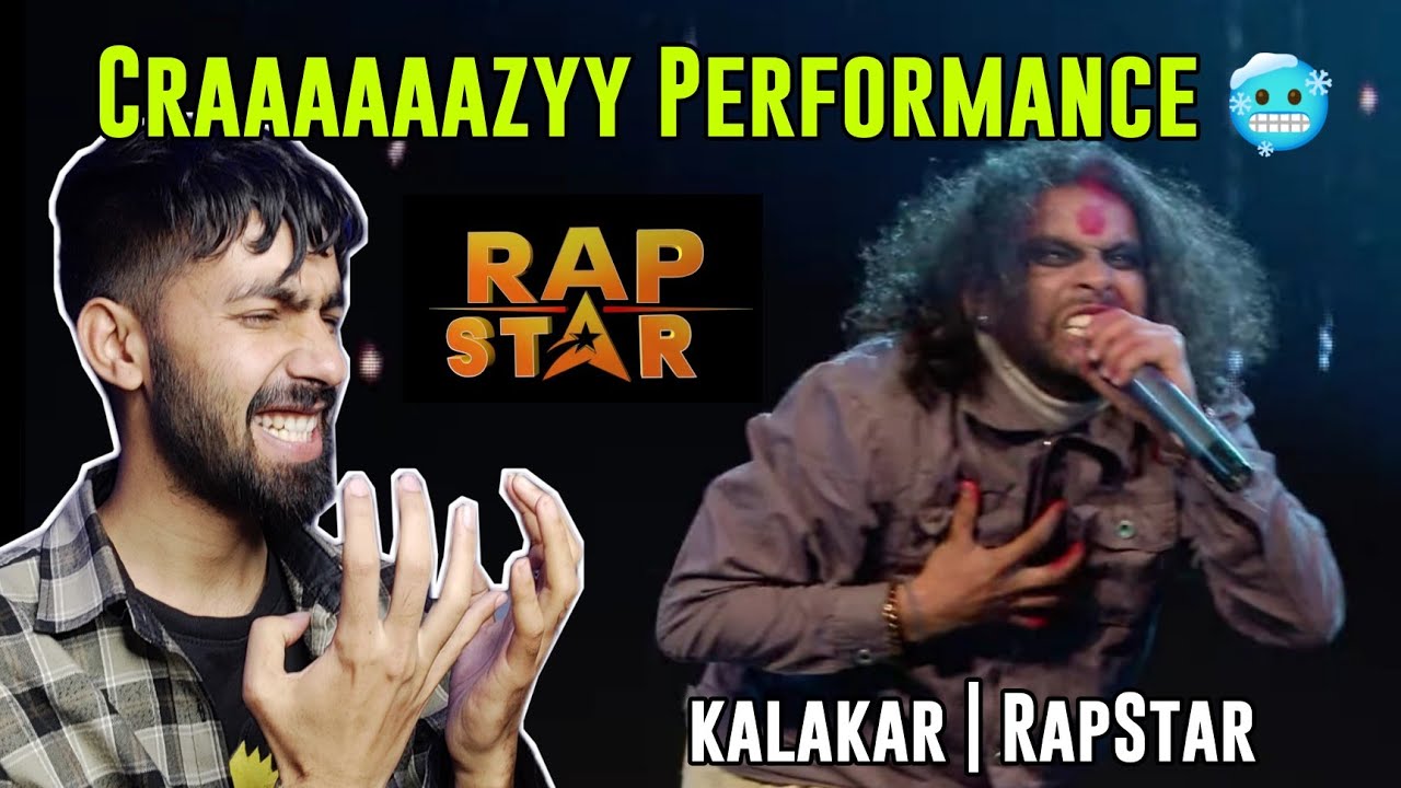REACTING TO CRAZIEST PERFORMANCE OF RAPSTAR | KALAKAAR |