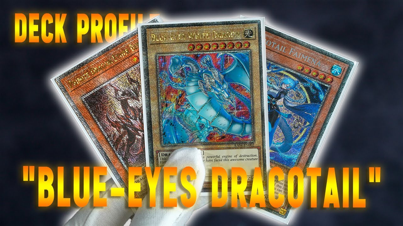 Yu-Gi-Oh! Deck Profile: BLUE-EYES DRACOTAIL (MAX RARITY)