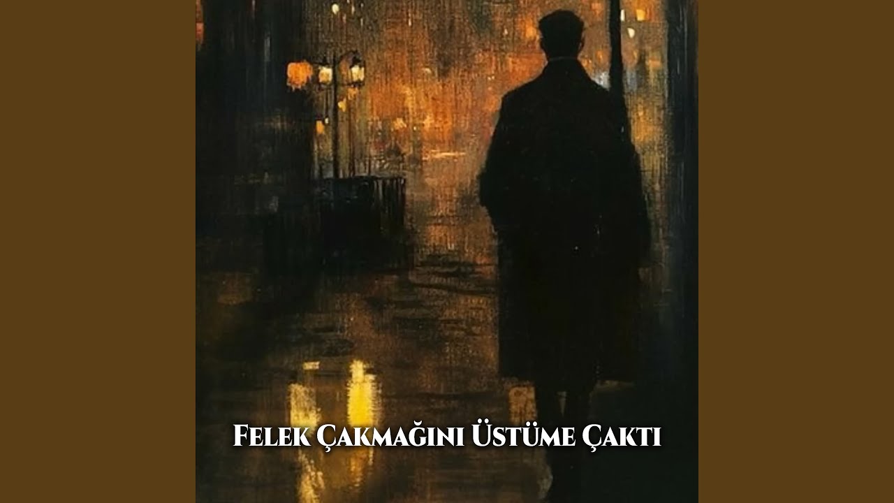 Felek Çakmağını Üstüme Çaktı