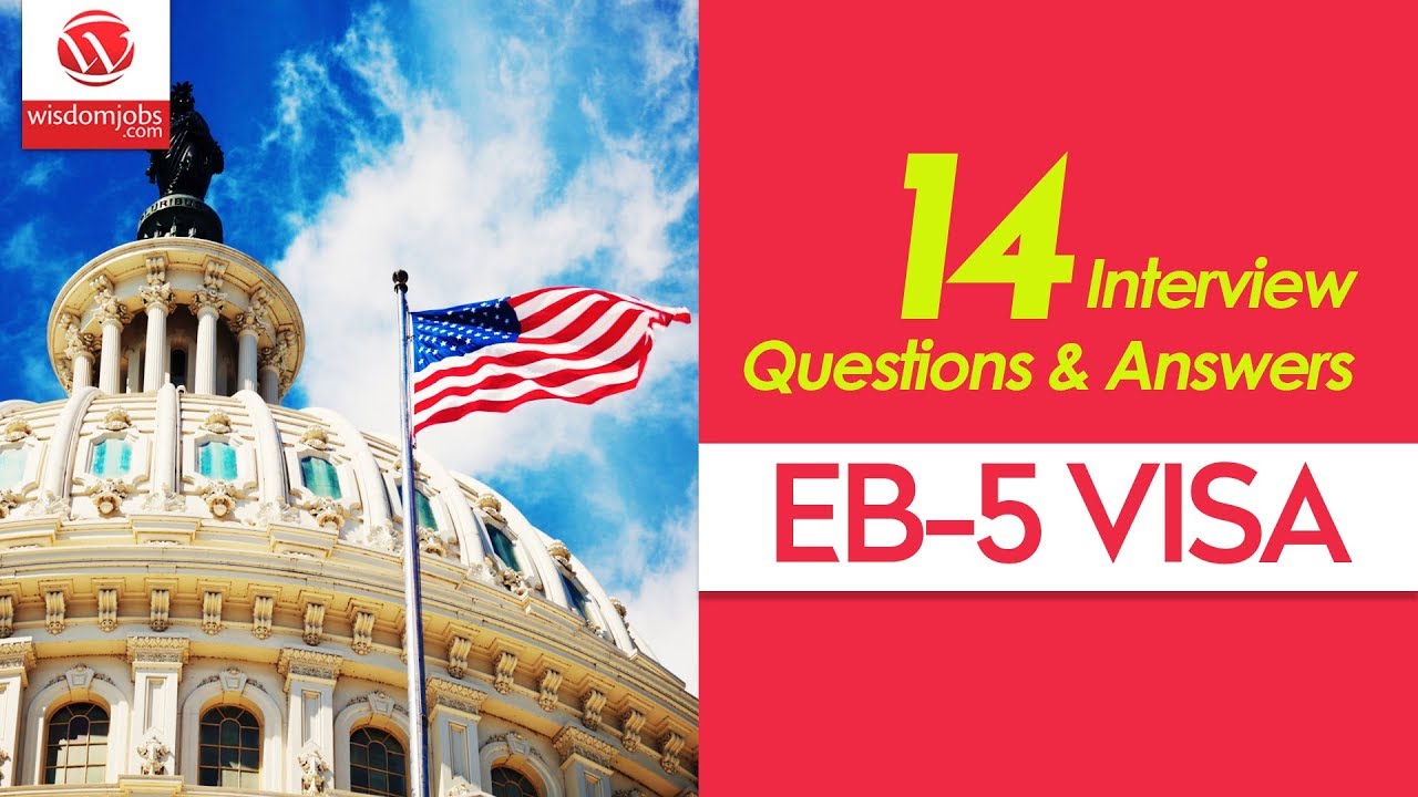 EB-5 Visa Interview Questions and Answers 2019 | EB-5 Visa Interview Questions | Wisdom IT Services