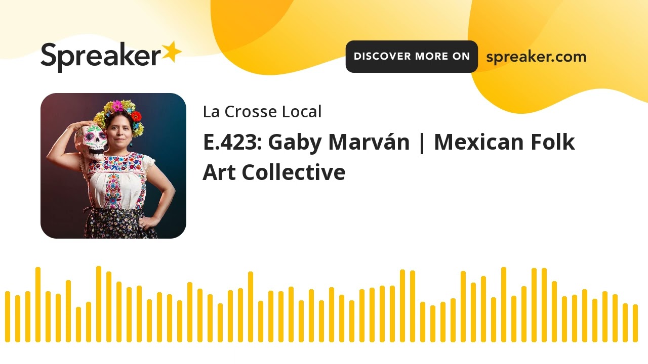 E.423: Gaby Marván | Mexican Folk Art Collective