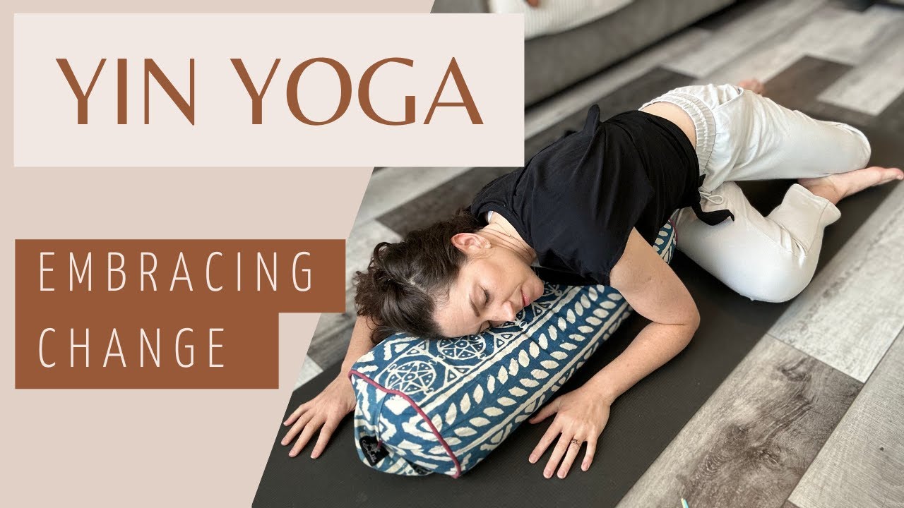 Yin Yoga Practice To Help You Embrace Change | Kidney Meridian Line And Water Element | 23min