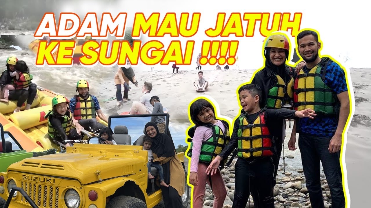 ADAM MAU JATOH KESUNGAI?HAWA NANGIS