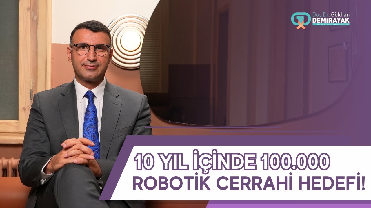 10 YIL İÇİNDE 100.000 ROBOTİK CEREAHİ HEDEFİ!