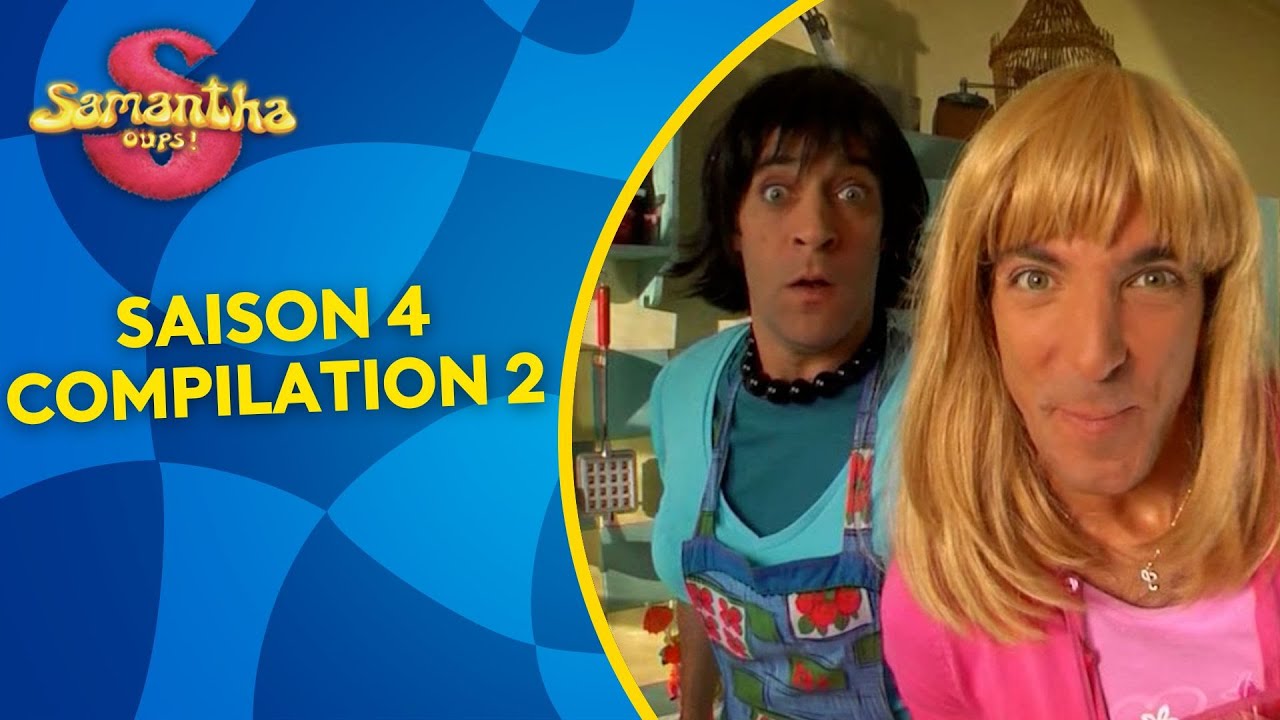 💛 Samantha Oups au g&icirc;te - Compilation 2 HD !