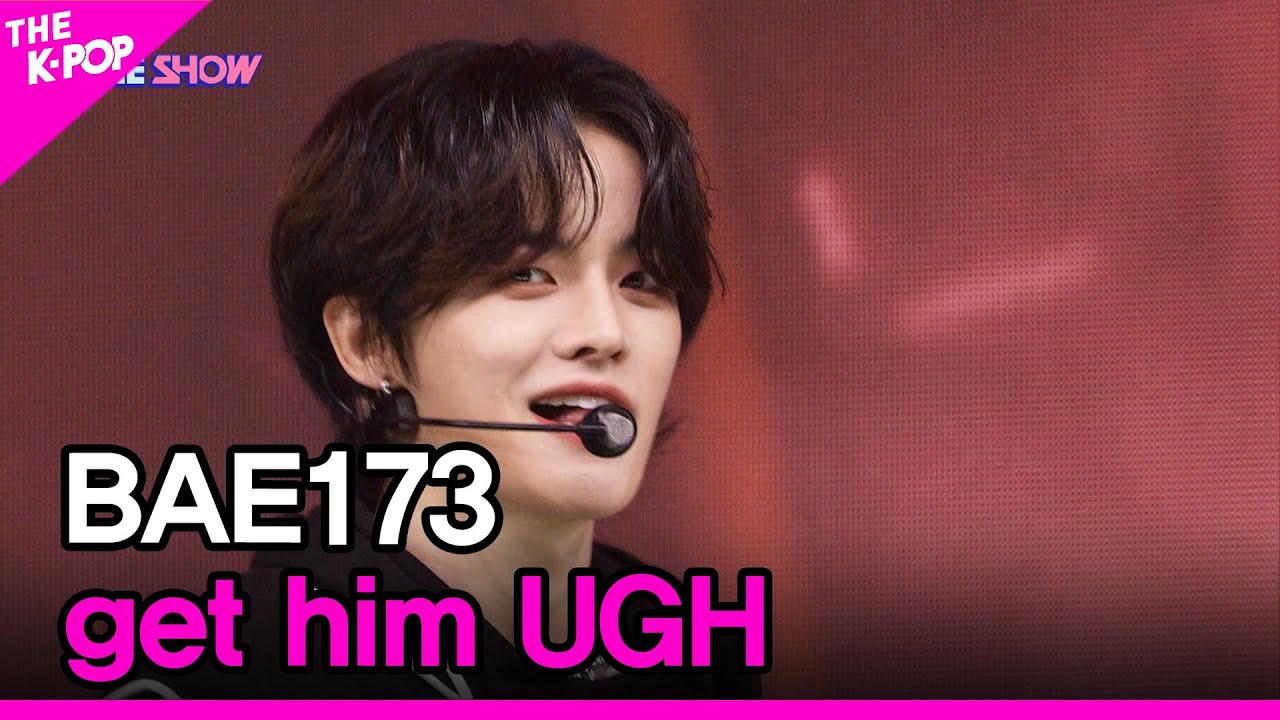 BAE173, get him UGH (BAE173, 걸음마) [THE SHOW 220830]