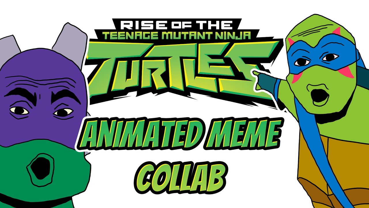 RotTMNT but its an Animated Meme Collab from a bunch of fans