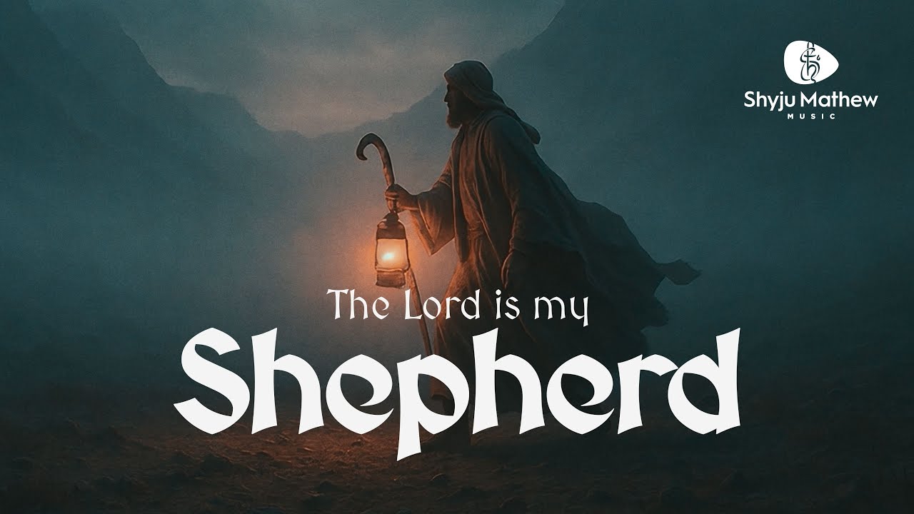 🎶 The Lord is my Shepherd - Shyju Mathew (Official Music Video)
