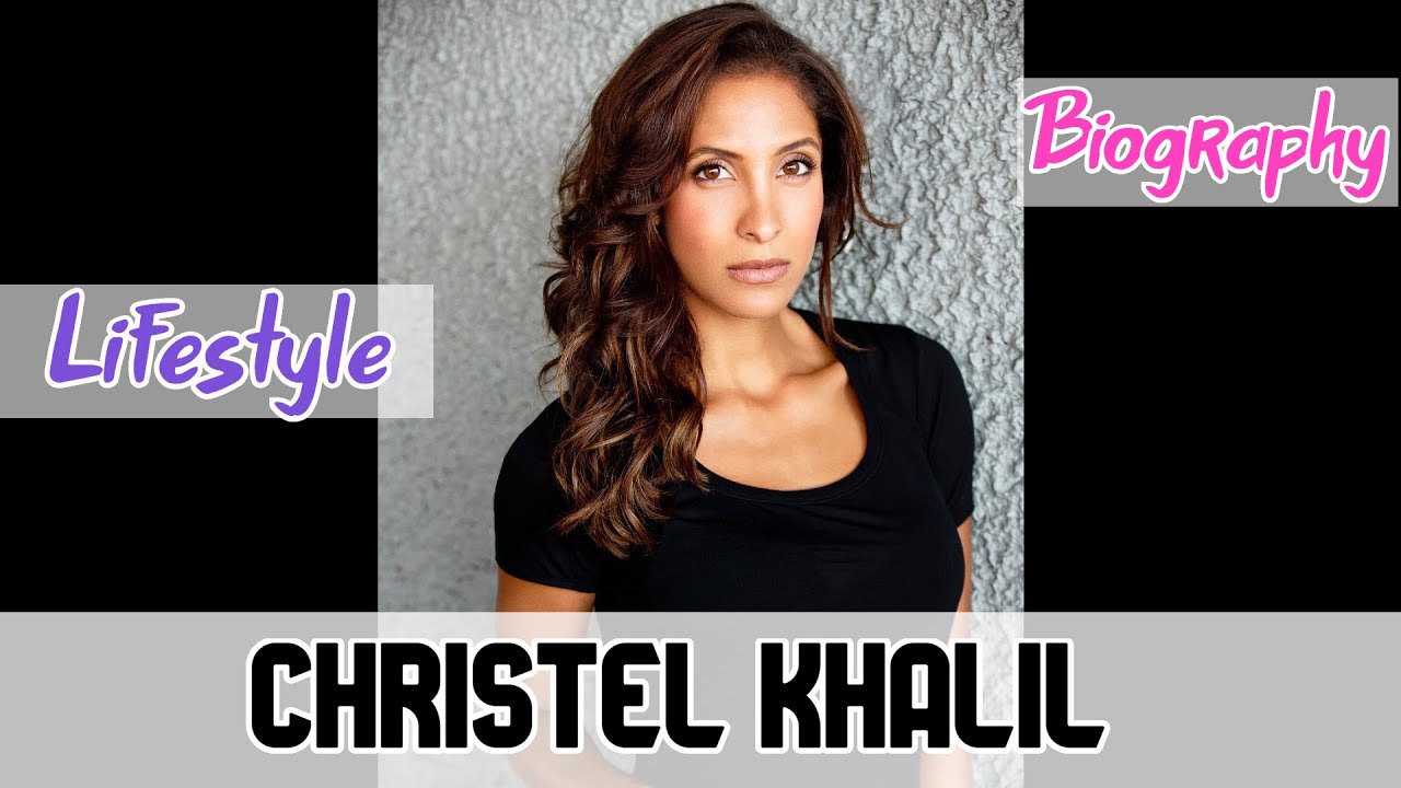 Christel Khalil American Actress Biography & Lifestyle