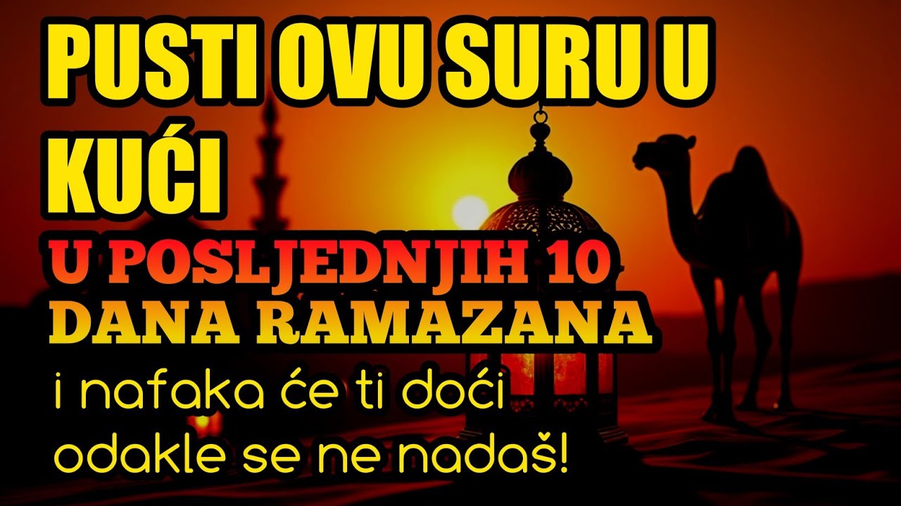 Pusti ovu suru u kući u posljednjih 10 dana Ramazana, i nafaka će ti doći odakle se ne nadaš! 🤲