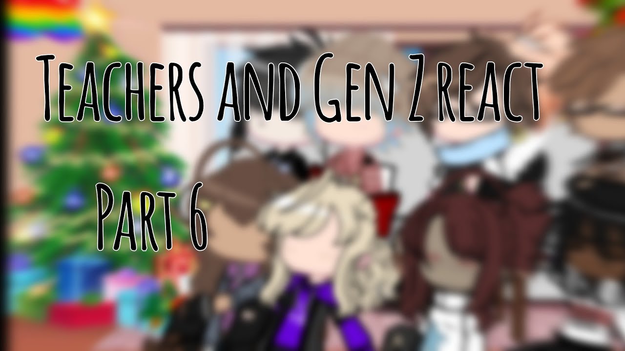Gen Z and their teachers react | Part 6 |