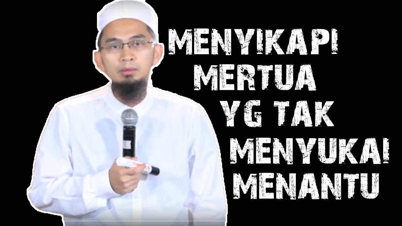 Cara Menyikapi Mertua Yang Tidak Menyukai Menantunya || Ustadz Adi Hidayat Lc MA